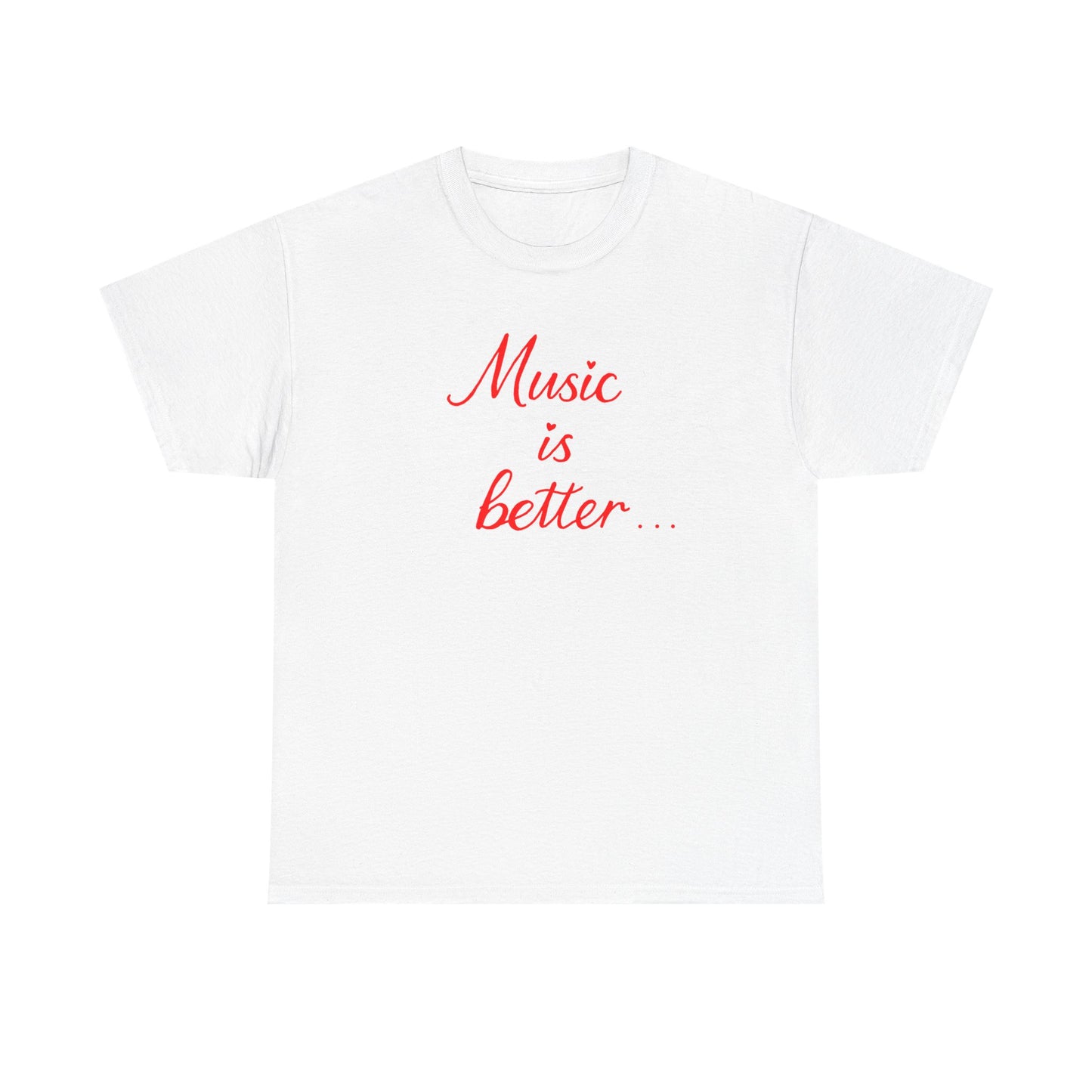 “music is better” Tee – Unisex Concert Shirt