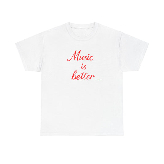 “music is better” Tee – Unisex Concert Shirt