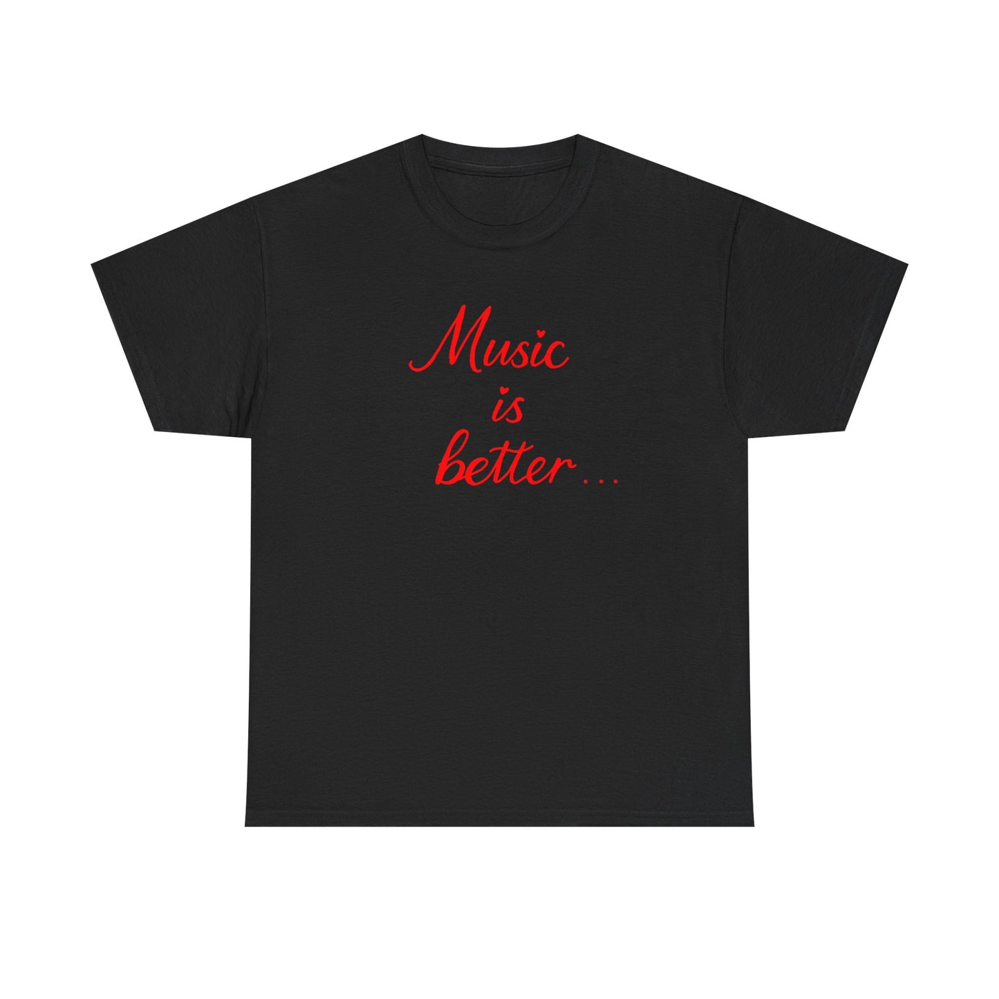 “music is better” Tee – Unisex Concert Shirt