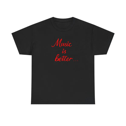 “music is better” Tee – Unisex Concert Shirt