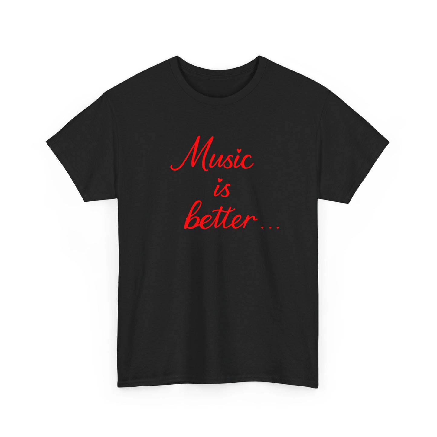 “music is better” Tee – Unisex Concert Shirt