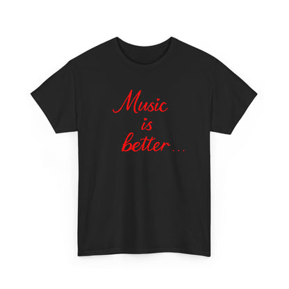 “music is better” Tee – Unisex Concert Shirt