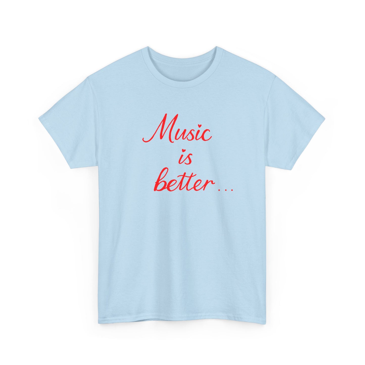 “music is better” Tee – Unisex Concert Shirt