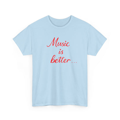 “music is better” Tee – Unisex Concert Shirt