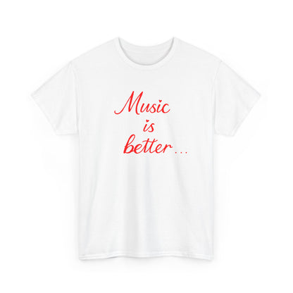 “music is better” Tee – Unisex Concert Shirt